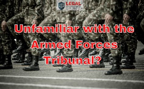 Unfamiliar with the Armed Forces Tribunal? Here's What You Need to Know - legaldost.in