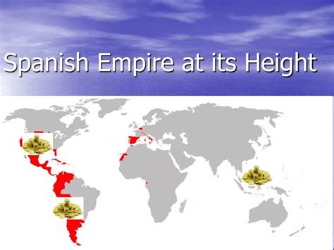 PPT - Spanish Empire at its Height PowerPoint Presentation, free ...