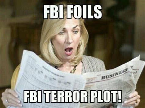 The FBI Busts Up Another of its Own Terrorist Plots and Politicians Rush to Blame the First ...