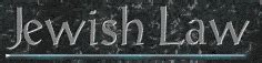 Jewish Law - Examining Halacha, Jewish Issues and Secular Law
