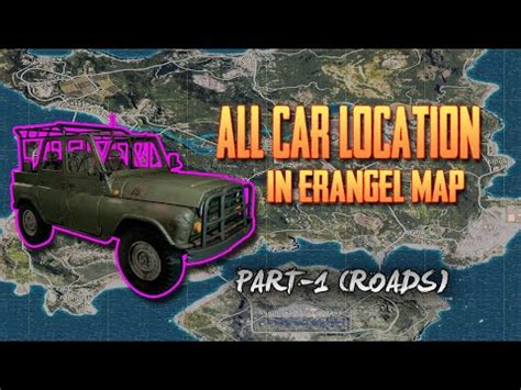 CAR LOCATIONS IN ERANGEL MAP|| PART-1|| - YouTube