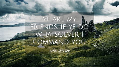 John 15:14 KJV Desktop Wallpaper - Ye are my friends, if ye do whatsoever I command