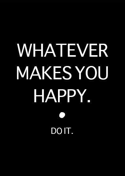 Life Quotes Do What Makes You Happy Quotes - ShortQuotes.cc