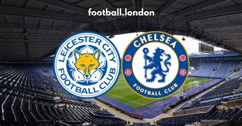 Leicester City vs Chelsea highlights: Goals from Chilwell, Havertz and ...