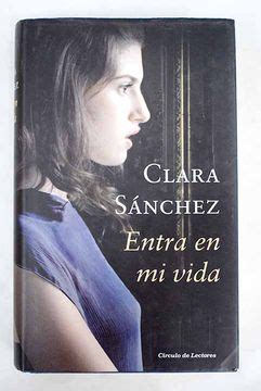 Libro Entra en mi vida, Sánchez, Clara, ISBN 52584067. Comprar en Buscalibre