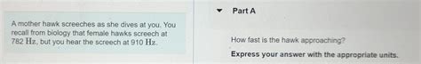 Solved Part AA mother hawk screeches as she dives at you. | Chegg.com