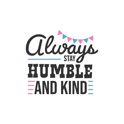 Premium Vector | Always stay humble and kind, inspirational quotes design