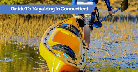 Kayaking in Connecticut: 21 BEST Places to Paddle in CT