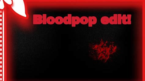 Blood Pop! Edit!!! - YouTube