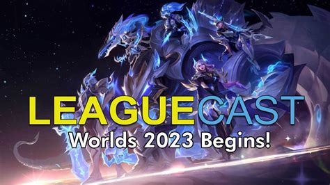 Worlds 2023 Begins! · Leaguecast Podcast