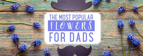 The most popular flowers for dads - Gift Flowers Hong Kong