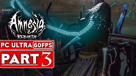 AMNESIA REBIRTH Gameplay Walkthrough Part 3 [1440P 60FPS PC] - No Commentary (FULL GAME) - YouTube