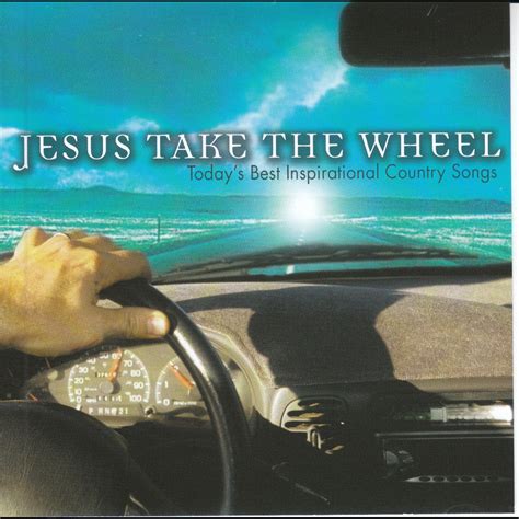 ‎Jesus Take The Wheel: Today's Best Inspirational Country Songs by Nashville Prime Time on Apple ...