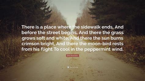 Shel Silverstein Quote: “There is a place where the sidewalk ends, And ...