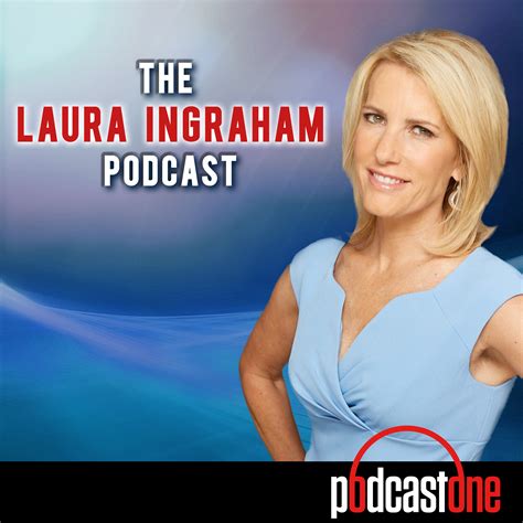 The Laura Ingraham Podcast - Conservative Podcast | Podchaser