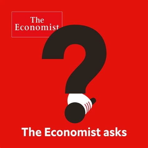 The Economist asks by The Economist on Apple Podcasts