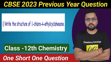 Write the Structure of 1-chloro-4-ethylcyclohexane | CBSE previous Year Question | - YouTube