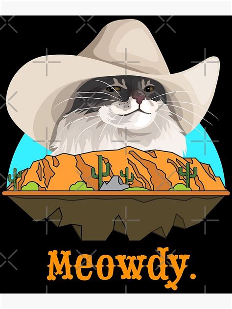 "Meowdy Texas Cat Cowboy Meme Funny Internet Illustration" Poster for Sale by CelestialHCO ...