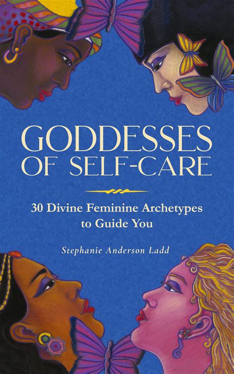 Goddesses of Self-Care: 30 Divine Feminine Archetypes to Guide You by ...