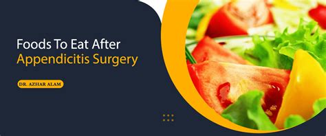 Foods To Eat After Appendicitis Surgery | Dr. Azhar Alam