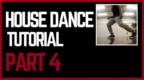 House Dance Tutorial | Part 4 - YouTube