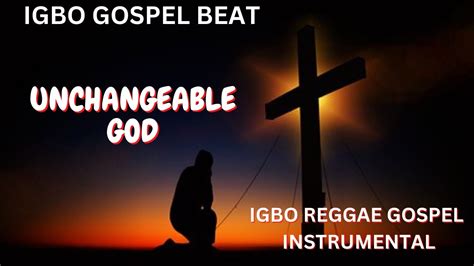 UNCHANGEABLE GOD IGBO GOSPEL INSTRUMENTAL 2023 | IGBO EASTERN MEDLEY ...