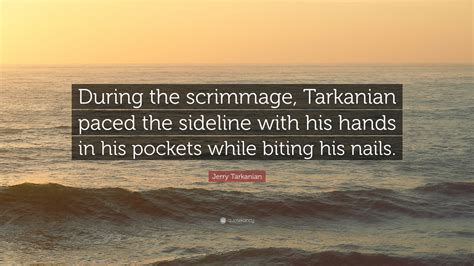 Jerry Tarkanian Quote: “During the scrimmage, Tarkanian paced the ...