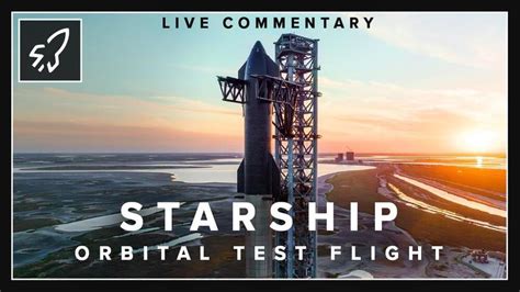 WATCH LIVE — Starship Orbital Test Flight From Starbase, Texas — COMMENTARY