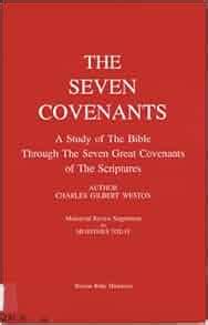 The Seven Covenants: A Study of the Bible Through the Seven Great Covenants of Scripture ...