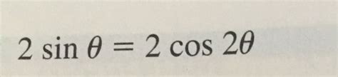 Solved 2 sin theta = 2 cos 2 theta | Chegg.com