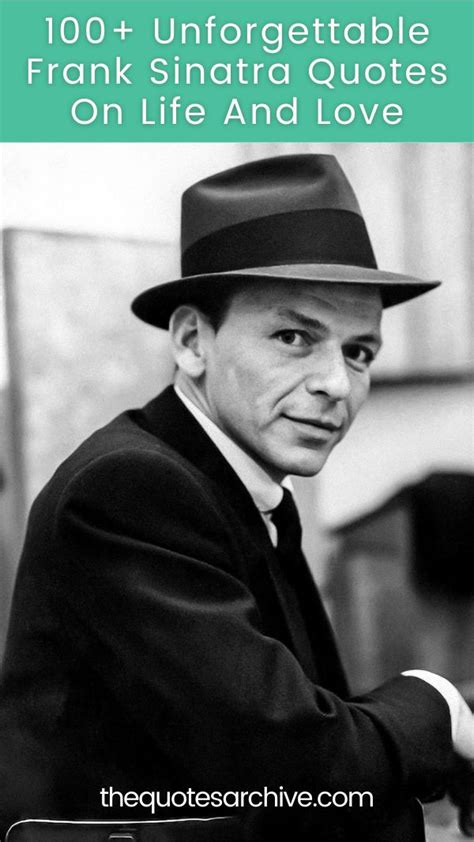 100+ Unforgettable Frank Sinatra Quotes On Life And Love - The Quotes Archive