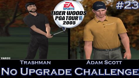 Tiger Woods PGA Tour 2005 No Upgrade Challenge - Part 23 - YouTube