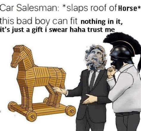 ah, the old trojan horse memm : r/HistoryMemes