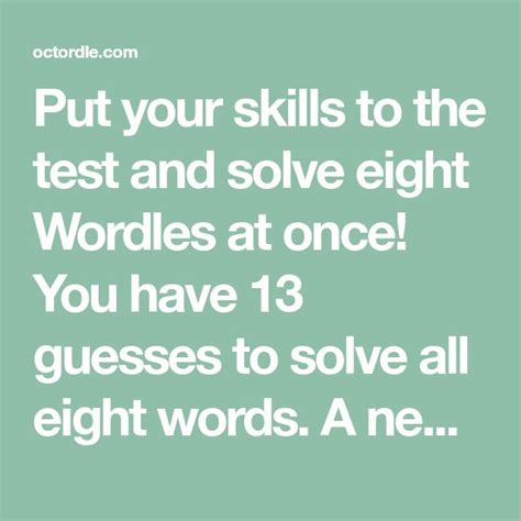 Put your skills to the test and solve eight Wordles at once! You have ...