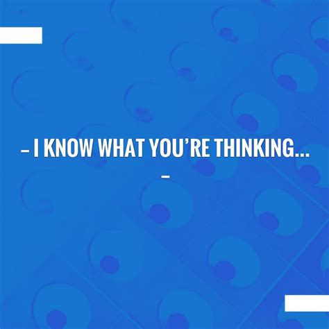 I know what you’re thinking… | First blog post, Things to know, Blog posts