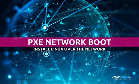 PXE network boot on Linux - Linux Tutorials - Learn Linux Configuration