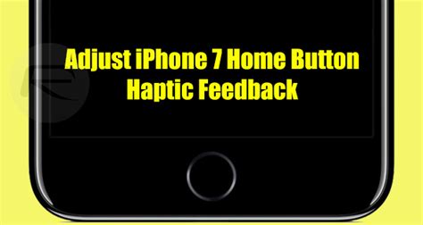 iPhone 7 Home Button Settings: How To Customize Haptic Feedback Level ...