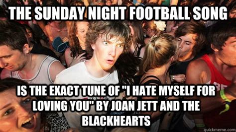 The sunday night football song is the exact tune of "i hate myself for loving you" by Joan Jett ...