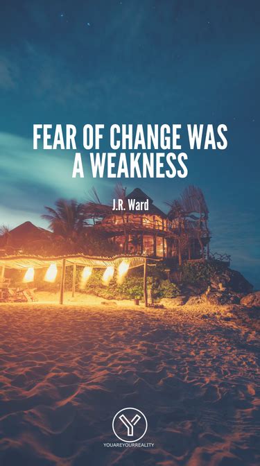 17 Quotes About Fear Of Change To Inspire | You Are Your Reality