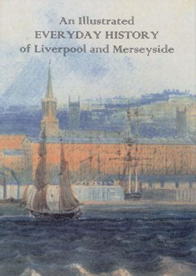 An Illustrated EVERYDAY HISTORY of Liverpool and Merseyside – Scouse Press