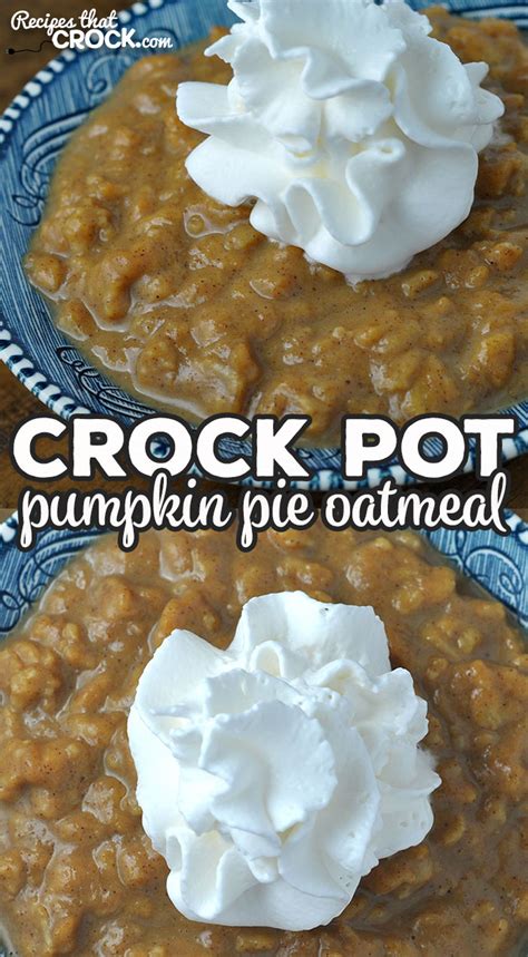 Crock Pot Pumpkin Pie Oatmeal - Recipes That Crock!