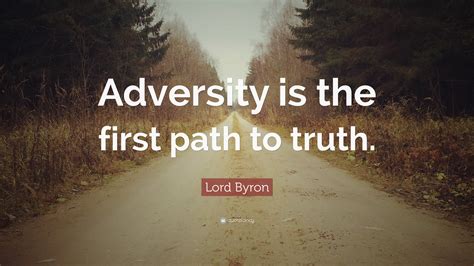 Lord Byron Quote: “Adversity is the first path to truth.”