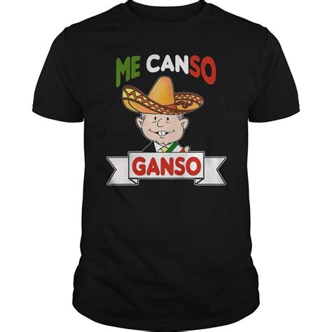 AMLO Me Canso Ganso Shirt camiseta con frase comica Hoodie Tank-Top Quotes