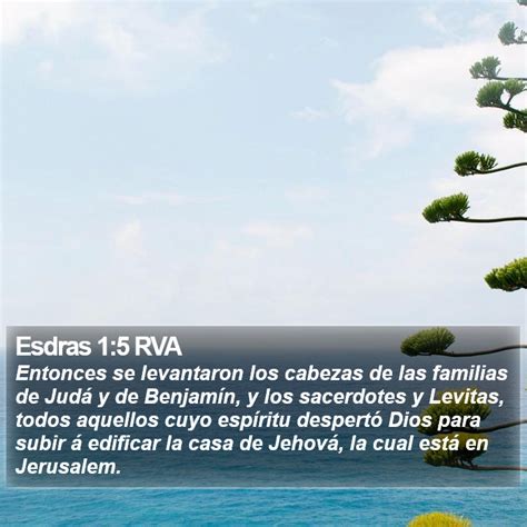 Esdras 1:5 RVA - Entonces se levantaron los cabezas de las