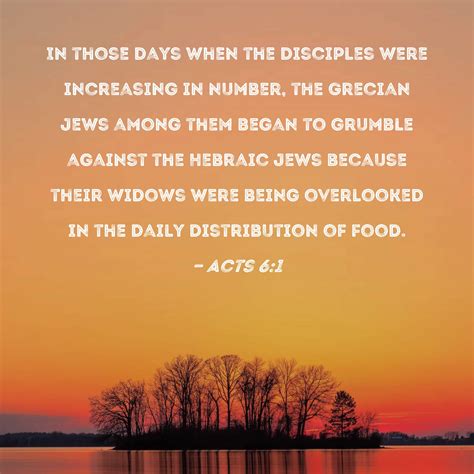 Acts 6:1 In those days when the disciples were increasing in number, the Grecian Jews among them ...