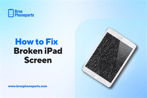 How To Fix The Broken iPad Screen? Easy Fixes To Get It Repaired