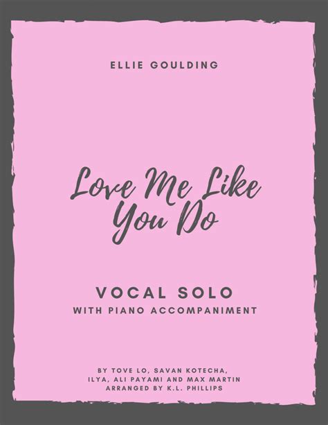 Love Me Like You Do (arr. K.L. Phillips) by Ellie Goulding Sheet Music for Piano & Vocal at ...