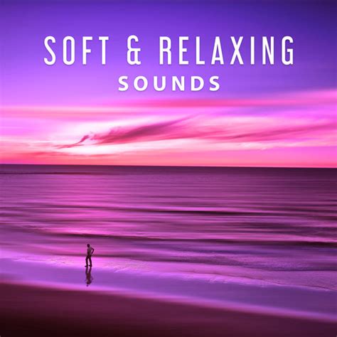 Soft & Relaxing Sounds – Music to Calm Down, Soothing New Age, Quiet ...