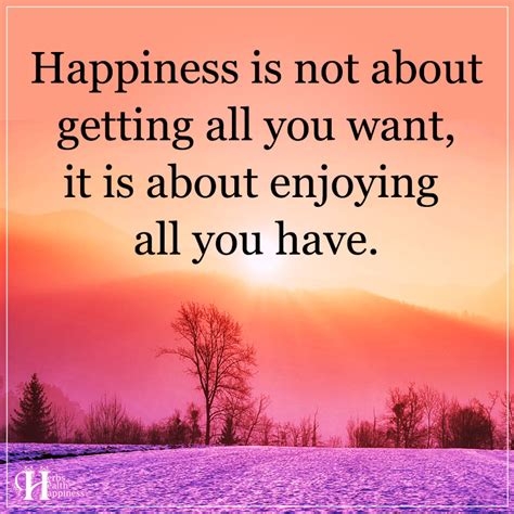 Happiness Is Not About Getting All You Want - ø Eminently Quotable ...