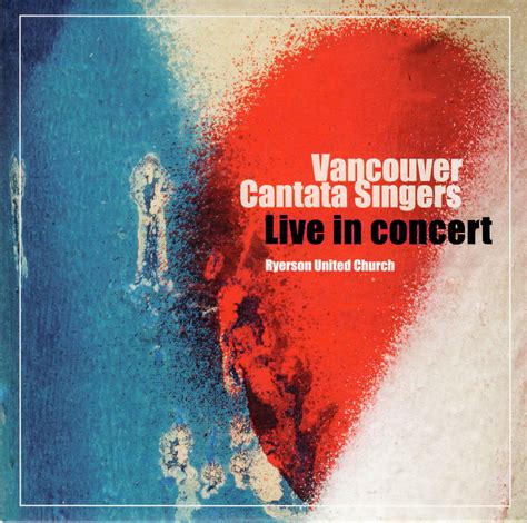 Vancouver Cantata Singers - Live In Concert | Vancouver Cantata Singers